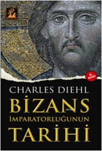 Bizans İmparatorluğunun Tarihi Charles Diehl