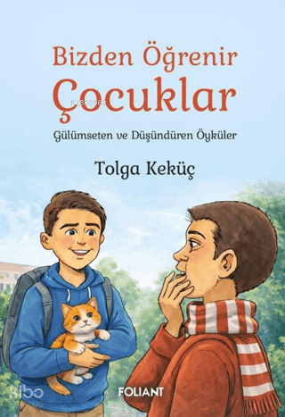 Bizden Öğrenir Çocuklar - Gülümseten ve Düşündüren Öyküler Tolga Keküç