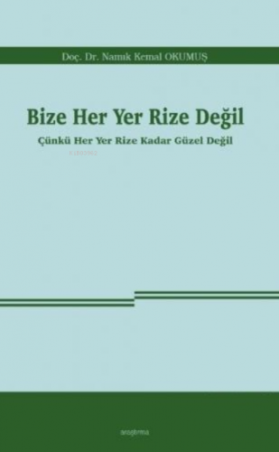 Bize Her Yer Rize Değil;Çünkü Her Yer Rize Kadar Güzel Değil