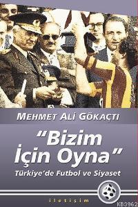 "Bizim İçin Oyna" Mehmet Ali Gökaçtı