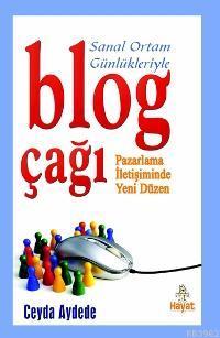Blog Çağı; Pazarlama İletişiminde Yeni Düzen