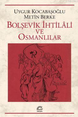 Bolşevik İhtilâli ve Osmanlılar Metin Berge
