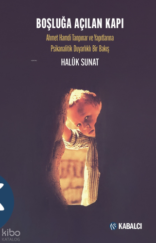 Boşluğa Açılan Kapı;Ahmet Hamdi Tanpınar ve Yapıtlarına Psikanalitik D