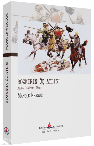 Bozkırın Üç Atlısı;Atila – Cengizhan - Timur