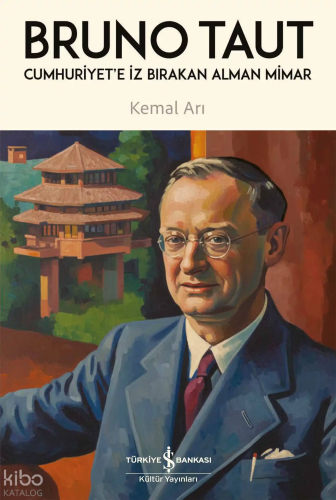 Bruno Taut;Cumhuriyet'e İz Bırakan Alman Mimar Kemal Arı