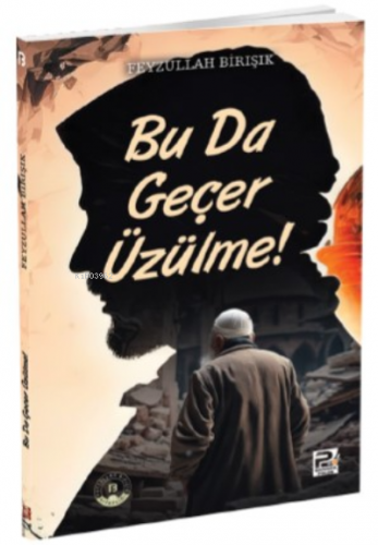 Bu da Geçer Üzülme ! Feyzullah Birışık