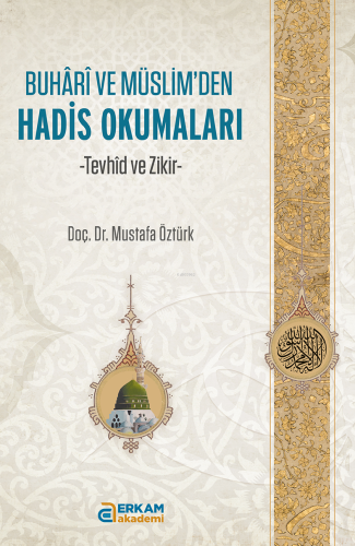 Buhari ve Müslim’den Hadis Okumaları;Tevhid ve Zikir Mustafa Öztürk