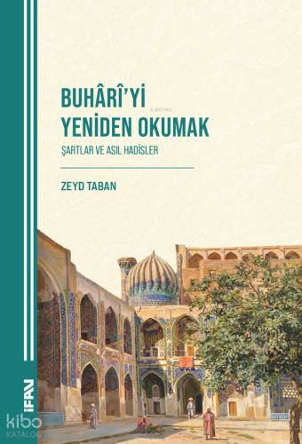 Buhârî'yi Yeniden Okumak;Şartlar ve Asıl Hadisler