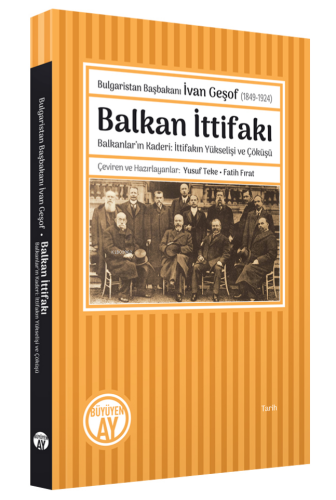 Bulgaristan Başbakanı İvan Geşof (1849-1924);Balkan İttifakı - Balkanl