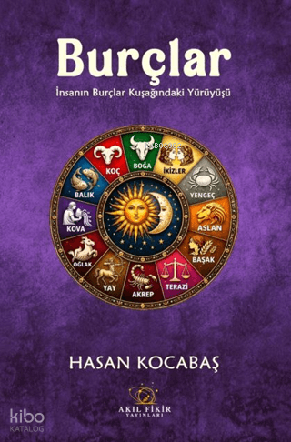 Burçlar;İnsanın Burçlar Kuşağındaki Yürüyüşü Hasan Kocabaş