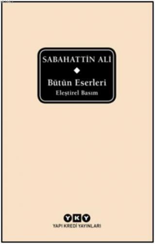 Bütün Eserleri - Eleştirel Basım Sabahattin Ali