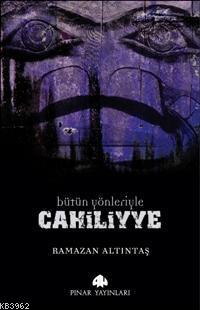 Bütün Yönleriyle Cahiliyye Ramazan Altıntaş