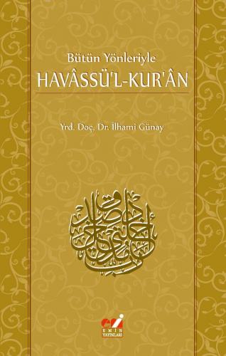 BÜTÜN YÖNLERİYLE  HAVÂSSÜ'L-KUR'ÂN