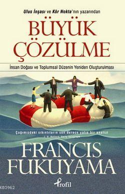 Büyük Çözülme Francis Fukuyama