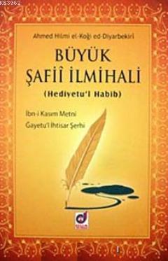 Büyük Şafii İlmihali (Hediyetu'l Habib) Ahmed Hilmi el-Koği ed-Diyarba