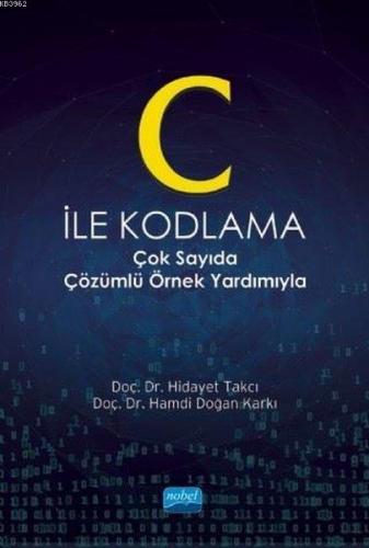 C İle Kodlama; Çok Sayıda Çözümlü Örnek Yardımıyla