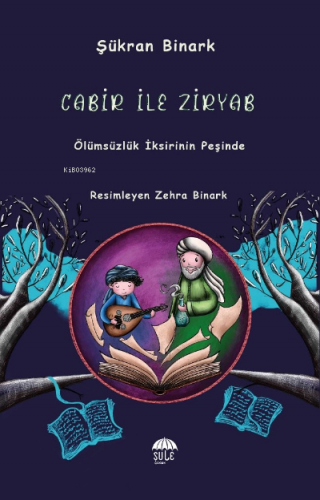 Cabir ile Ziryab - Ölümsüzlük İksirinin Peşinde