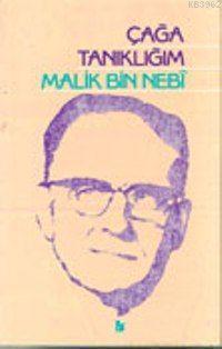 Çağa Tanıklığım Malik Bin Nebi