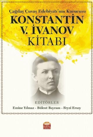 Çağdaş Çuvaş Edebiyatı'nın Kurucusu Konstantin V. İvanov Kitabı