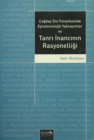 Çağdaş Din Felsefesinde Epistemolojik Yaklaşımlar ve Tanrı İnancının Rasyonelliği