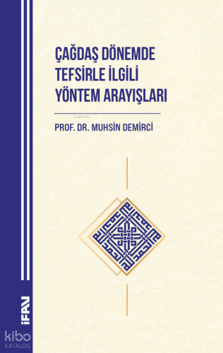 Çağdaş Dönemde Tefsi̇rle İlgili Yöntem Arayışları Muhsin Demirci