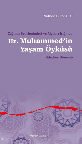 Çağının Belirlenimleri ve Algıları Işığında Hz. Muhammed’in Yaşam Öykü