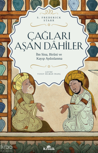 Çağları Aşan Dahiler;İbn Sina, Birûni ve Kayıp Aydınlanma S. Frederick
