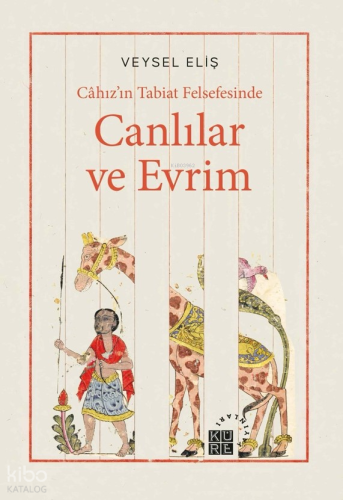 Câhız’ın Tabiat Felsefesinde Canlılar ve Evrim Veysel Eliş