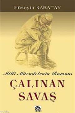 Çalınan Savaş; Milli Mücadelenin Romanı