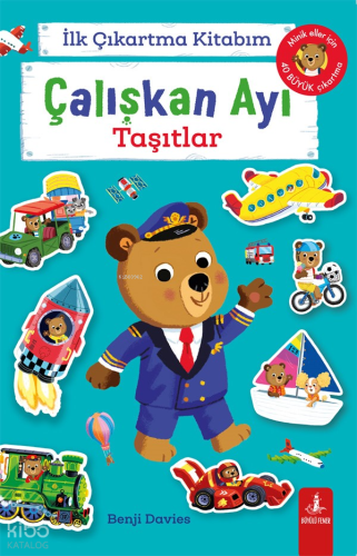Çalışkan Ayı - Taşıtlar;İlk Çıkartma Kitabım Benji Davies