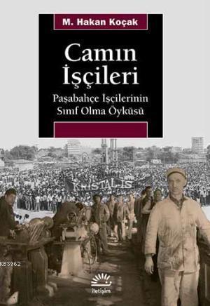 Camın İşçileri; Paşabahçe İşçilerinin Sınıf Olma Öyküsü
