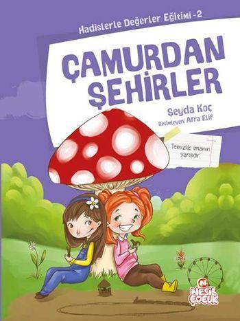 Çamurdan Şehirler; Hadislerle Değerler Eğitimi - 2 Şeyda Koç