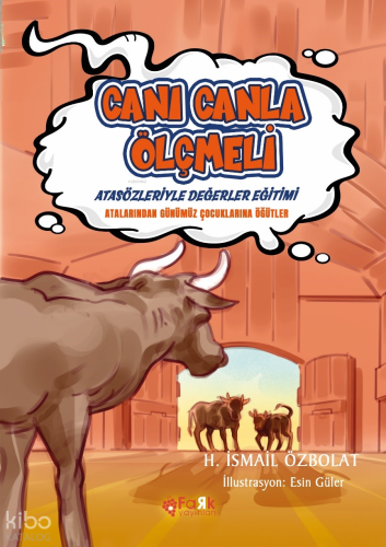 Canı Canla Ölçmeli (Atasözleriyle Değerler Eğitimi);Atalarımızdan Günümüz Çocuklarına Öğütler