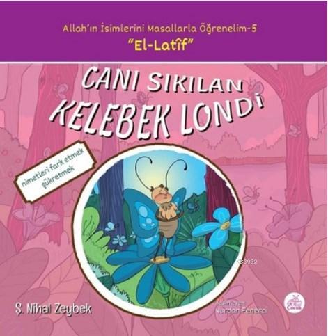 Canı Sıkılan Kelebek Londi Allah'ın İsimlerini Masallarla Öğrenelim Serisi - 5