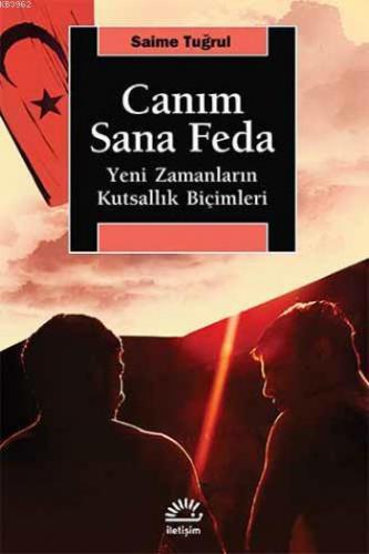 Canım Sana Feda; Yeni Zamanların Kutsallık Biçimleri