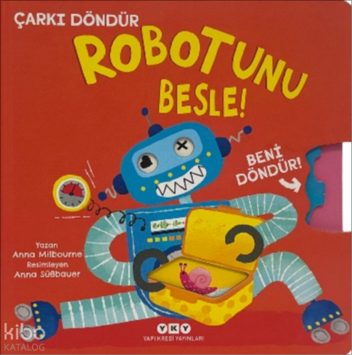Çarkı Döndür - Robotunu Besle! (Ciltli) Anna Milbourne