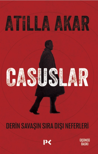 Casuslar;Derin Savaşın Sıra Dışı Neferleri Atilla Akar