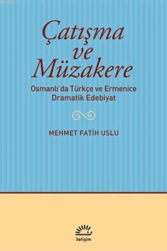 Çatışma ve Müzakere; Osmanlıda Türkçe ve Ermenice Dramatik Edebiyat
