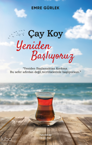 Çay Koy Yeniden Başlıyoruz;Yeniden Başlamaktan Korkma Bu Sefer Sıfırda