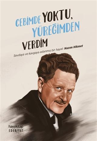 Cebimde Yoktu, Yüreğimden Verdim; Sevdaya ve Kavgaya Adanmış Bir Hayat: Nazım Hikmet