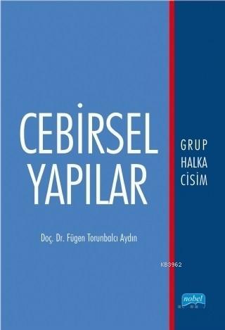 Cebirsel Yapılar; Grup Halka Cisim