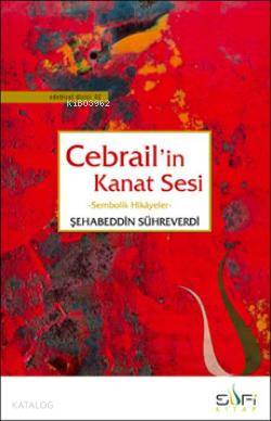 Cebrail'in Kanat Sesi; Sembolik Hikâyeler Şehabeddin Sühreverdi