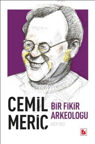 Cemil Meriç Bir Fikir Arkeoloğu Adem İnce