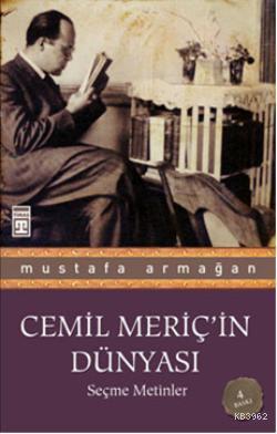 Cemil Meriç'in Dünyası; Seçme Metinler