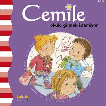 Cemile Okula Gitmek İstemiyor; 2 - 7 Yaş