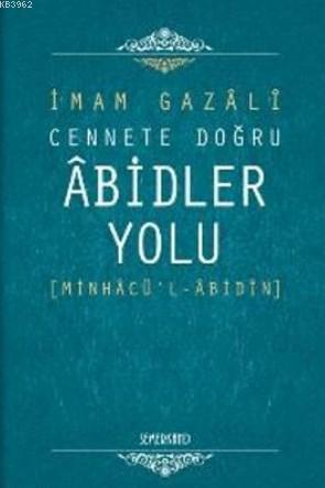 Cennete Doğru Abidler Yolu (Minhacü'l - Abidin)