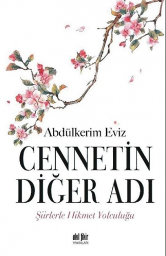 Cennetin Diğer Adı Şiirlerle Hikmet Yolculuğu