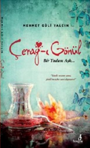 Cerağ-ı Gönül ;Bir Yudum Aşk