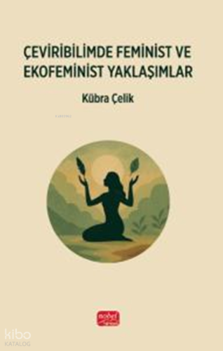 Çeviribilimde Feminist ve Ekofeminist Yaklaşımlar