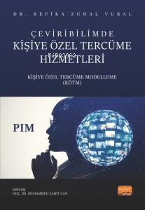 Çeviribilimde Kişiye Özel Tercüme Hizmetleri;Kişiye Özel Tercüme Modelleme (KÖTM)